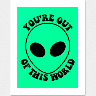 you're out of this world Posters and Art